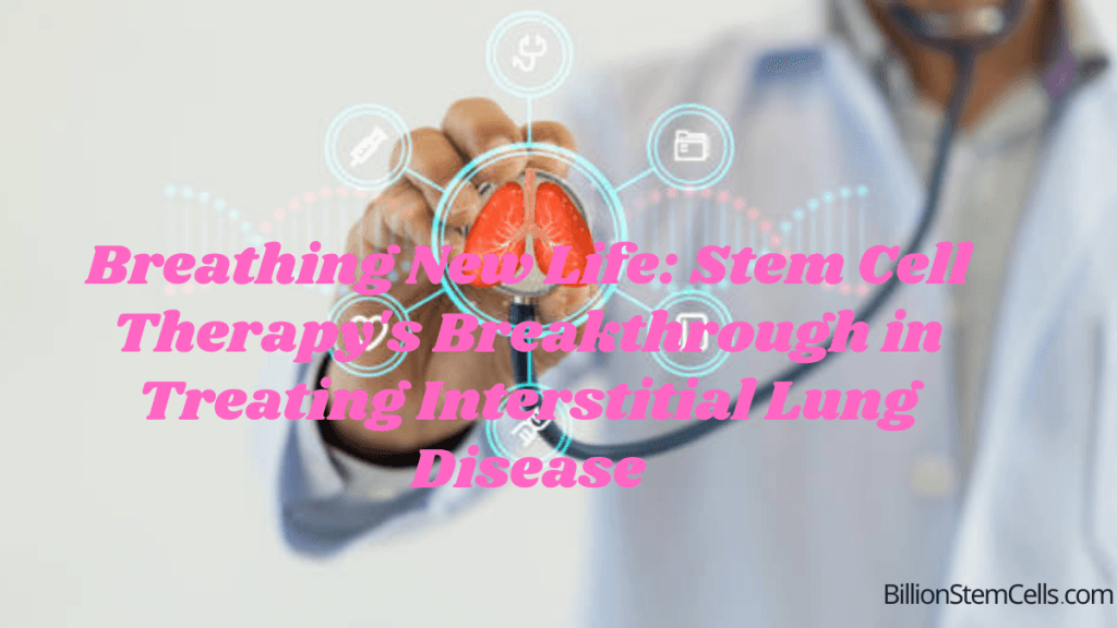 Une nouvelle vie grâce à la thérapie par cellules souches : une avancée majeure dans le traitement des maladies pulmonaires interstitielles