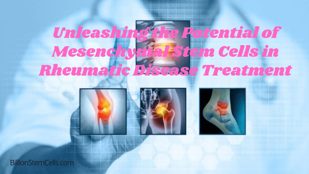 Unleashing the Potential of Mesenchymal Stem Cells in Rheumatic Disease Treatment